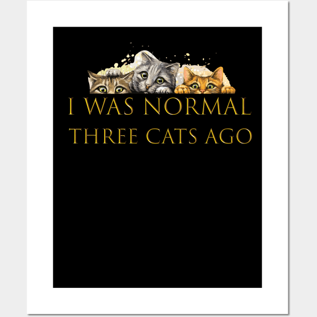 i was normal three cats ago Wall Art by spantshirt